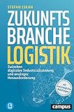 Zukunftsbranche Logistik: Zwischen digitaler Industrialisierung und analoger Herausforderung, plus E-Book inside (ePub, mobi oder pdf)