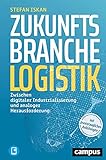 Zukunftsbranche Logistik: Zwischen digitaler Industrialisierung und analoger Herausforderung, plus E-Book inside (ePub, mobi oder pdf)