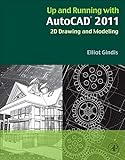 Up and Running with AutoCAD 2011: 2D Drawing and Modeling