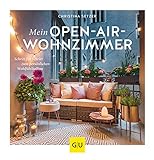 Mein Open-Air-Wohnzimmer: Schritt für Schritt zum persönlichen Wohlfühlbalkon (GU Garten Extra)