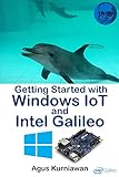 Getting Started with Windows IoT and Intel Galileo (English Edition)