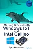 Getting Started with Windows IoT and Intel Galileo (English Edition)