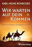 Wir warten auf dein Kommen: Boten der Advents- und W