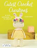 North, A: Cutest Crochet Creations: 18 Amigurumi Toys to C