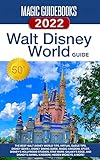 Magic Guidebooks Walt Disney World Guide 2022: The Best Walt Disney World Tips, Virtual Queue Tips, Disney Genie+, Disney Dining Guide, Magic Kingdom, ... Studios, Animal Kingdom (English Edition)