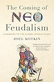 Coming of Neo-Feudalism: A Warning to the Global Middle C