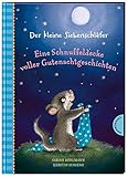 Der kleine Siebenschläfer: Eine Schnuffeldecke voller Gutenachtgeschichten: 19 Vorlesegeschichten für Kinder ab 4 Jahren, zum Einschlafen und T