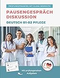 Diskussion Pausengespräch Deutsch B1-B2 Pflege: Prüfungstraining mit Elena W