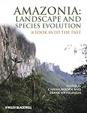 Amazonia: Landscape and Species Evolution: A Look into the Past (English Edition)
