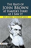 The Raid of John Brown at Harper's Ferry as I Saw It (English Edition)