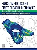 Energy Methods and Finite Element Techniques: Stress and Vibration Applications (English Edition)