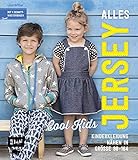 Alles Jersey – Cool Kids: Kinderkleidung nähen: Alle Modelle in Größe 98–164 – Mit 4 Schnittmusterbog