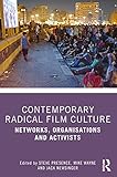 Contemporary Radical Film Culture: Networks, Org