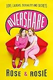 Overshare: Love, Laughs, Sexuality and S