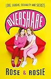 Overshare: Love, Laughs, Sexuality and S