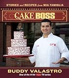 Cake Boss: Stories and Recipes from Mia Famig