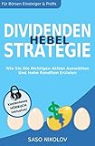 Dividenden Hebel Strategie: Wie Sie Die Richtigen Aktien Auswählen Und Hohe Renditen E