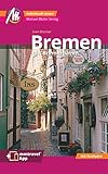 Bremen MM-City - mit Bremerhaven Reiseführer Michael Müller Verlag: Individuell reisen mit vielen praktischen Tipps. Inkl. Freischaltcode zur ausführlichen App