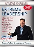 Extreme Leadership - How to Put More Love, Energy, Audacity and Proof into Your Work - Management and Leadership DVD Training Video featuring Steve Farb