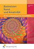 Basiswissen für die sozialpädagogische Erstausbildung: Kunst und Kreativität: Schülerb
