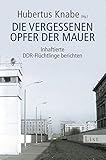 Die vergessenen Opfer der Mauer: Inhaftierte DDR-Flüchtlinge berichten (0)
