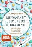 Die Wahrheit über unsere Medikamente: Wann sie helfen. Wann sie schaden. Wann sie Geldverschwendung