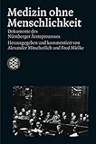 Medizin ohne Menschlichkeit: Dokumente des Nürnberger Ärzteprozesses (Die Zeit des Nationalsozialismus)