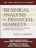 Technical Analysis of the Financial Markets: A Comprehensive Guide to Trading Methods and App