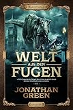 WELT AUS DEN FUGEN: Abenteuer, Fantasythriller (Pax Britannia - Die Abenteuer des Ulysses Quicksilver)