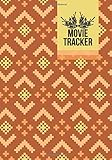 Movie Tracker: Keep Record and Make Reviews of All The Movies You Have Watched, Film and Video List and Criticism Log Book Journal A Perfect Gift For ... with 120 pages (Movie Logbook, Band 48)