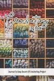 Crocheting Logbook Craft Gifts For Crocheters: Journal To Keep Record Of Project # & Name, Created For, Start & End Date, Hook, Pattern, Design ... Sketch/Photo - Craft Gifts For C