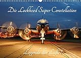 Lockheed Super Constellation - Legende der Lüfte (Wandkalender 2022 DIN A3 quer)