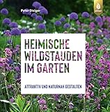 Heimische Wildstauden im Garten: Attraktiv und naturnah g