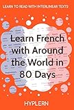 Learn French with Around The World In 80 Days: Interlinear French to English (Learn French with Interlinear Stories for Beginners and Advanced Readers) (English Edition)