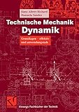 Technische Mechanik. Dynamik: Grundlagen - effektiv und anwendungsnah (Viewegs Fachbücher der Technik)