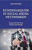 Kundenakquise in Social-Media-Netzwerken: So gewinnen Sie heute Kunden und Aufträg