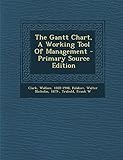 The Gantt Chart, a Working Tool of Management - Primary Source E