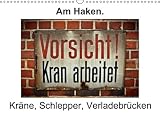 Am Haken. Kräne, Schlepper, Verladebrücken/Geburtstagskalender (Wandkalender immerwährend DIN A3 quer)