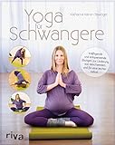 Yoga für Schwangere: Kräftigende und entspannende Übungen zur Linderung von Beschwerden und für eine leichte Geb