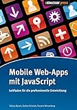 Mobile Web-Apps mit JavaScript: Leitfaden für die professionelle Entwicklung