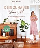 Dein Zuhause - Dein Stil: DIY-Ideen und Gestaltungstipps für dein gemütliches Z
