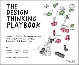 The Design Thinking Playbook: Mindful Digital Transformation of Teams, Products, Services, Businesses and Ecosy