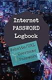 Internet Password Logbook: Password Book: Logbook for Passwords, Usernames, Websites/URLs: Personal Notebook: Login, Secret Numbers, Private & Confidential Secret Information Keep