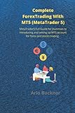 Complete ForexTrading With MT5 (MetaTrader 5): MetaTrader5 Full Guide for Dummies to introducing and setting up MT5 account for forex and stocks trading