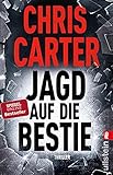 Jagd auf die Bestie: Thriller | Blut, blutiger, Chris Carter: Der nervenaufreibende Thriller vom Nummer-Eins-Bestsellerautor (Ein Hunter-und-Garcia-Thriller 10)