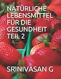 NATÜRLICHE LEBENSMITTEL FÜR DIE GESUNDHEIT TEIL 2