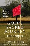 Golf's Sacred Journey, the Sequel: 7 More Days in Utopia (English Edition)