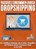 Dropshipping Revolution: Die unfehlbare Anleitung zum Erstellen, Vergrößern und Skalieren deines E-Commerce Shop