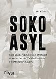 SOKO Asyl: Eine Sonderkommission offenbart überraschende Wahrheiten über Flüchtlingsk