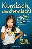 Komisch, alles chemisch!: Handys, Kaffee, Emotionen – wie man mit Chemie wirklich alles erklären k